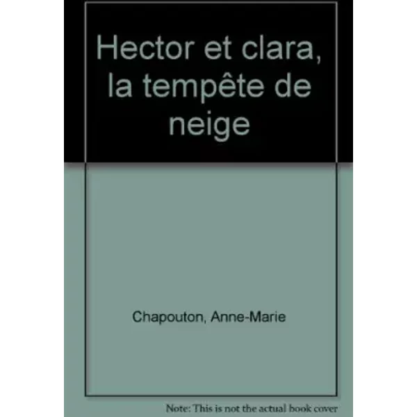 Hector Et Clara : La TempêTe De Neige - Anne-Marie Chapouton Et Martine Bourre-image