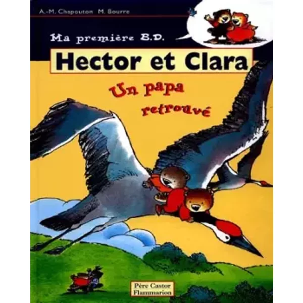 Hector Et Clara, Tome 7 : Un Papa Retrouvé - Anne-Marie Chapouton, Martine Bourre-image