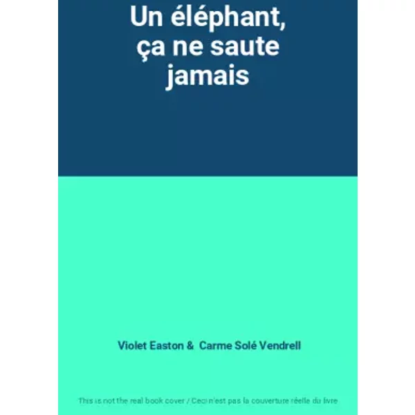 Un éléphant, ça ne saute jamais - Violet Easton, Carme Solé Vendrell