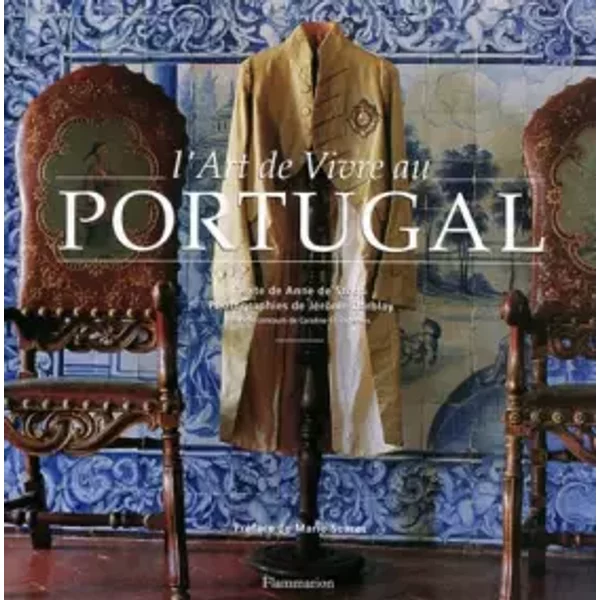L'art de vivre au Portugal - Anne de Stoop, Jérôme Darblay