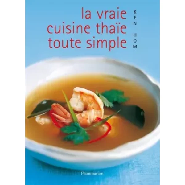La vraie cuisine Thaï toute simple - Ken Hom