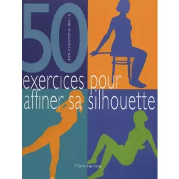 50 Exercices Pour Affiner Sa Silhouette - Jean-Christophe Berlin-image