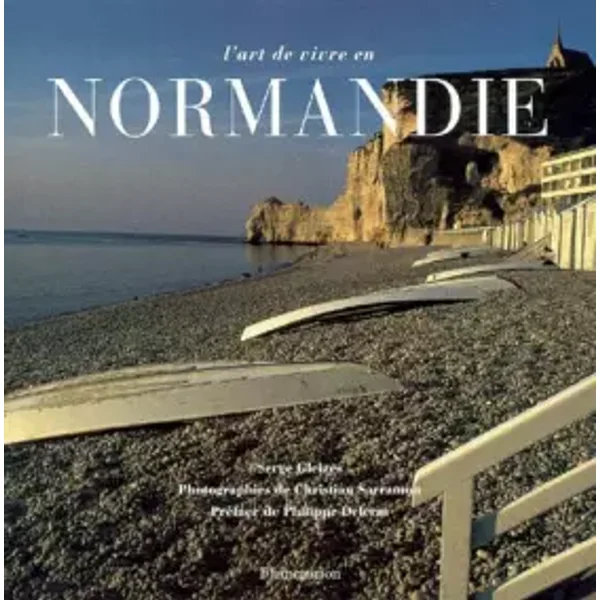 L'art de vivre en Normandie - Serge Gleizes, Christian Sarramon, Philippe Delerm
