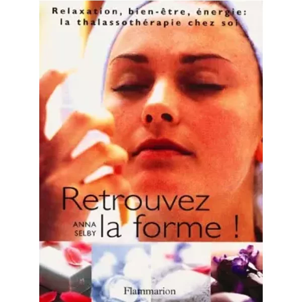 Retrouvez La Forme ! Relaxation, Bien-êTre, éNergie : La ThalassothéRapie Chez Soi - Anna Selby-image