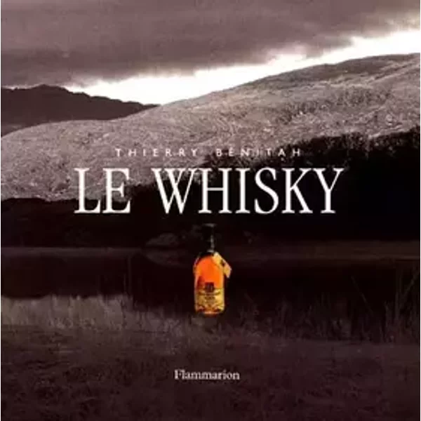 Le whisky - Jean-Marc Bellier, Thierry Bénitah, Emmanuel Dron