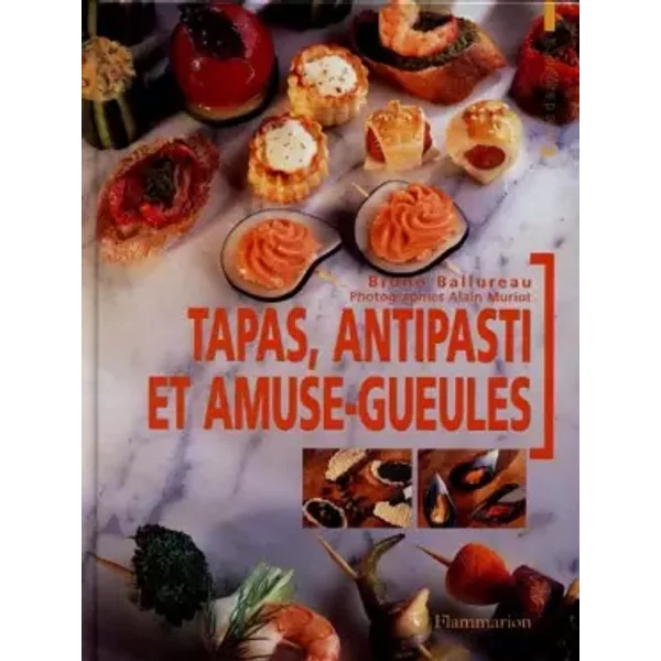Tapas, Antipasti Et Amuse-Gueules - Bruno Ballureau Et Alain Muriot-image