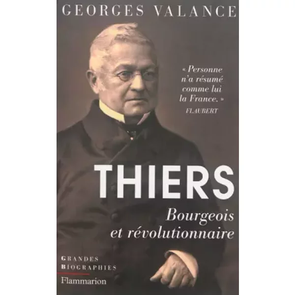 Thiers : Bourgeois et révolutionnaire - Georges Valance