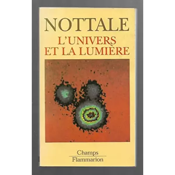 L'UNIVERS ET LA LUMIERE. Cosmologie classique - Laurent Nottale