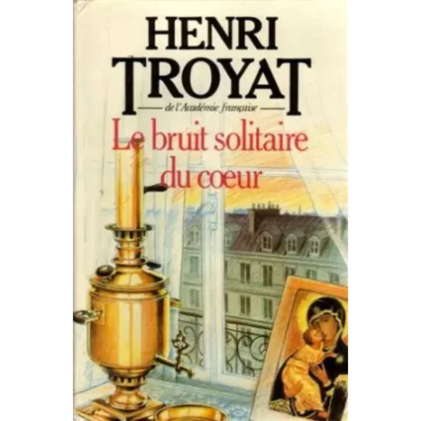 Le Bruit Solitaire Du Coeur - Henri Troyat-image