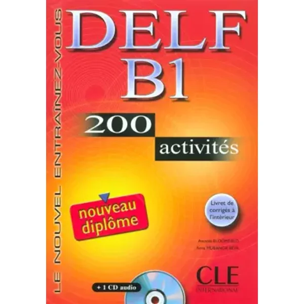 DELF B1 : 200 activits avec livret de corrigs (1CD audio) - Anatole Bloomfield, Anna Mubanga Beya
