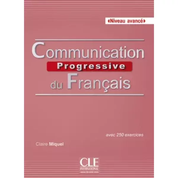 Communication progressive du français - Niveau avancé - Livre + CD - Claire Miquel