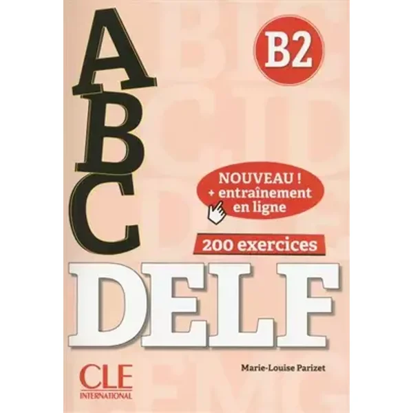 ABC DELF - Niveau B2 - Livre + CD + Entrainement en ligne - Marie-Louise Parizet