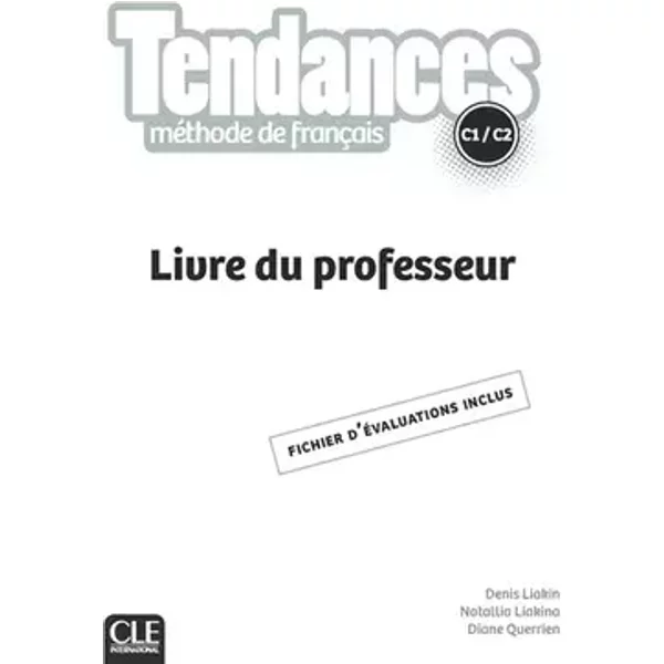 Tendances niveau C1-C2 - Livre du professeur - Diane Querrien, Natallia Liakina, Denis Liakin