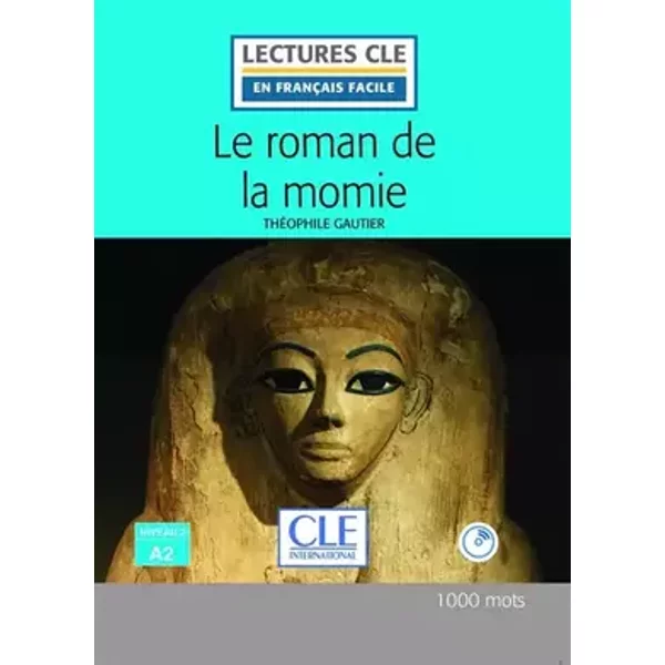 Le roman de la momie - Niveau 2/A2 - Lecture CLE en français facile - Livre + CD - Théophile Gautier