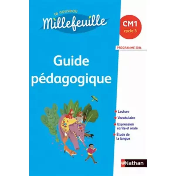 Mille Feuilles - guide pédagogique - CM1 - Alain Bondot, Collectif, Christian Demongin, Michel Gonnet, Yolande Gonnet, Gisèle Hosteau, Françoise Picot, Marie-Louise Pignon