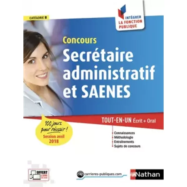 Concours SecréTaire Administratif Et Saenes - 100 Jours Pour RéUssir - CatéGorie B - IntéGrer La Fonction Publique - 2018 - Annie Dubos, ÉRic Favro, Annie Zwang, Olivia Lenormand, Adeline Munier, Pascal Tuccinardi-image