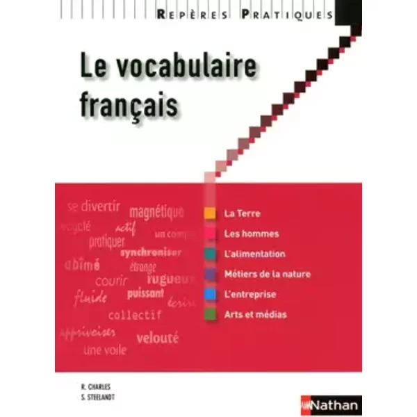 Le Vocabulaire français - René Charles, René Charles, Sylvie Steelandt, Sylvie Steelandt