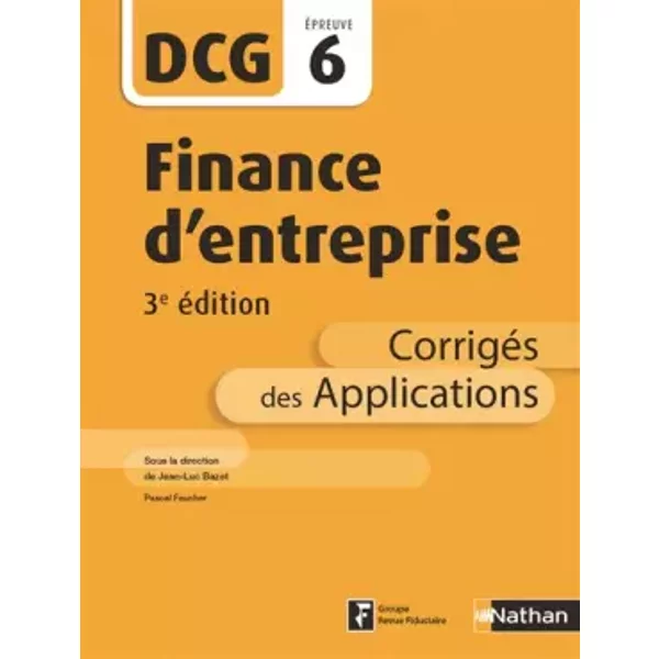 Finance D'entreprise - Dcg 6 - CorrigéS - Pascal Faucher, Pascal Faucher, Jean-Luc Bazet, Jean-Luc Bazet, Jean-Luc Bazet, Jean-Luc Bazet-image