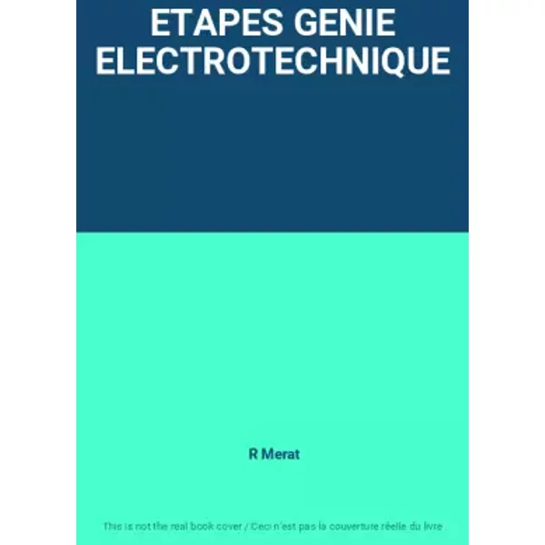ETAPES GENIE ELECTROTECHNIQUE - R Merat
