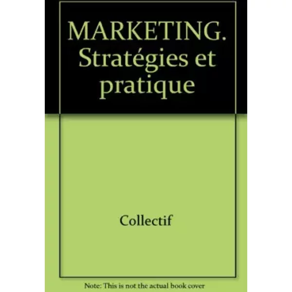 MARKETING. Stratégies et pratique - Collectif
