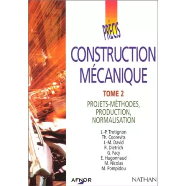 AFNOR Précis construction mécanique, tome 2 : Projets, méthodes production normalisation - J.-P. Trotignon, Th. Coorevits, J.-M. David