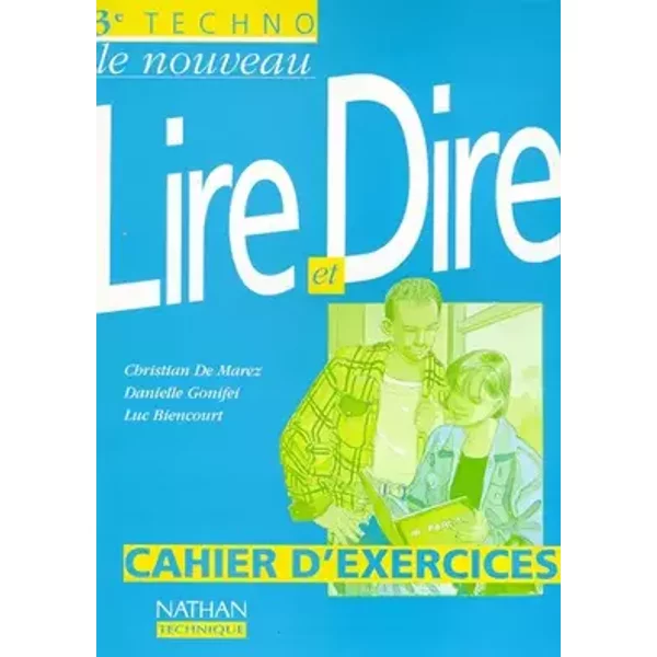 Le nouveau Lire et Dire, 3e technologique, 1997. Cahier d'exercices - Luc Biencourt