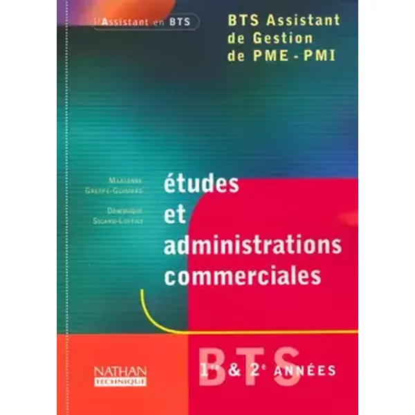 Etudes Et Administrations Commerciales Bts Assistant De Gestion Pme-Pmi 1ere Et 2eme Annees - Marianne Greffe-Guimard, Dominique Sicard-Lottici