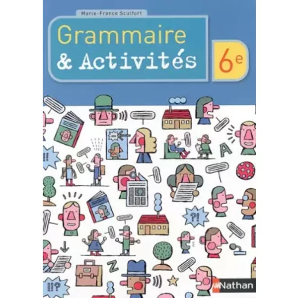 Grammaire & ActivitéS 6E - Marie-France Sculfort-image