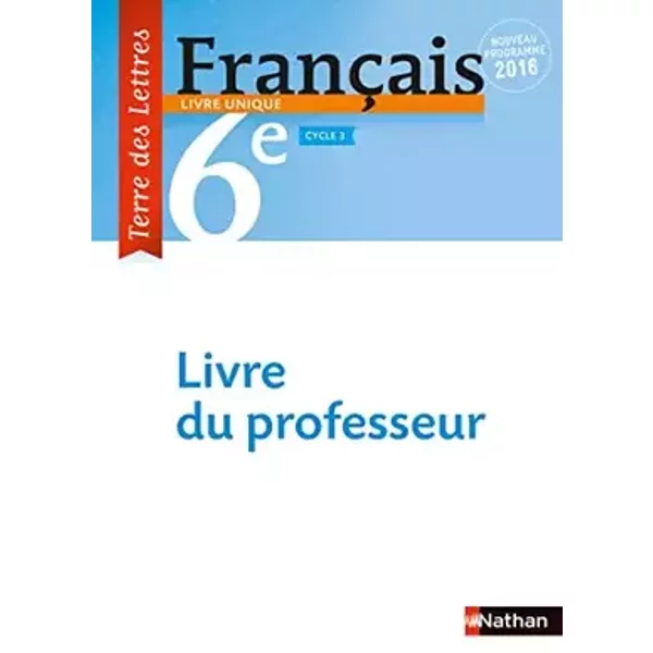 Terre des Lettres Français 6ème 2016 - Livre du Professeur