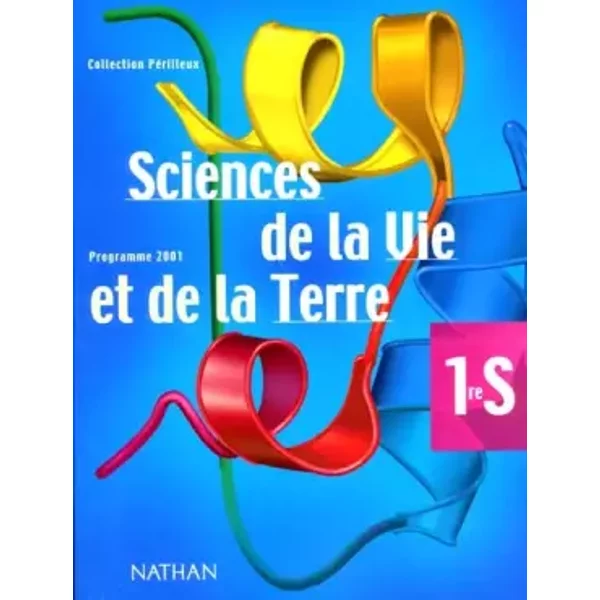 Sciences De La Vie Et De La Terre 1èRe S. Programme 2001 - Collectif, Eric PéRilleux-image