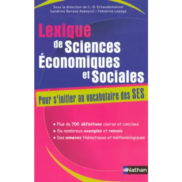 LEXIQUE DE SCIENCES ECONOMIQUE - CLAUDE-DANIELE ECHAUDEMAISON, SANDRINE BENASE-REBEYROL, FABIENNE LEPAGE