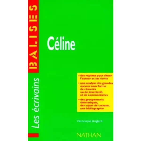Céline: Des repères pour situer l'auteur et ses écrits... - Véronique Anglard