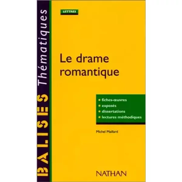 Le drame romantique: Fiches-oeuvres, exposés, dissertations, lectures méthodiques - Michel Maillard