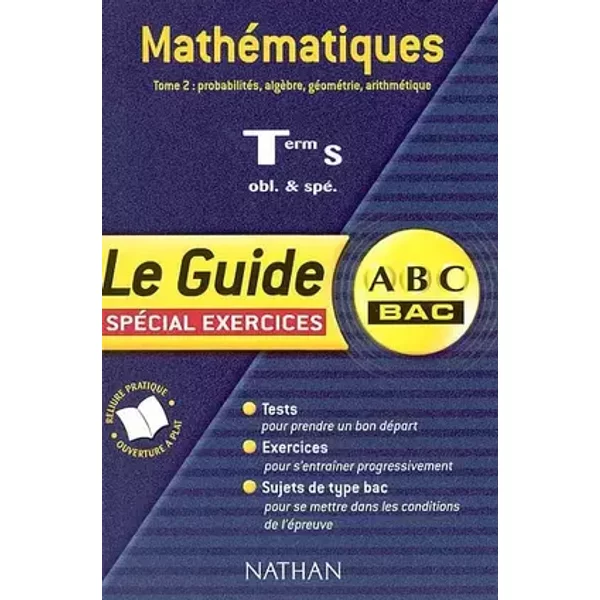 ABC du Bac : Mathématiques Terminale S, tome 2 : Probabilités, algèbre, géométrie, arithmétique - Collectif