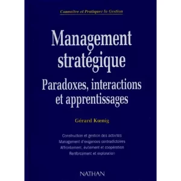 Management stratégique : paradoxes, interactions et apprentissages - Gérard Koening