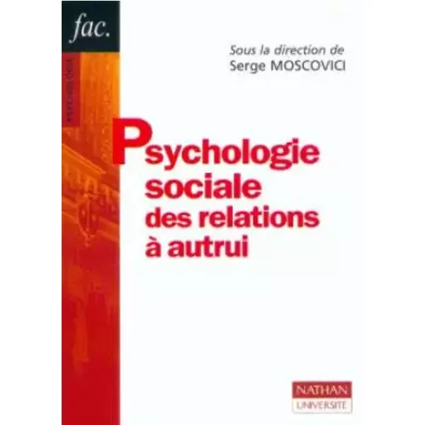 Psychologie sociale des relations à autrui, 2e édition - Serge Moscovici