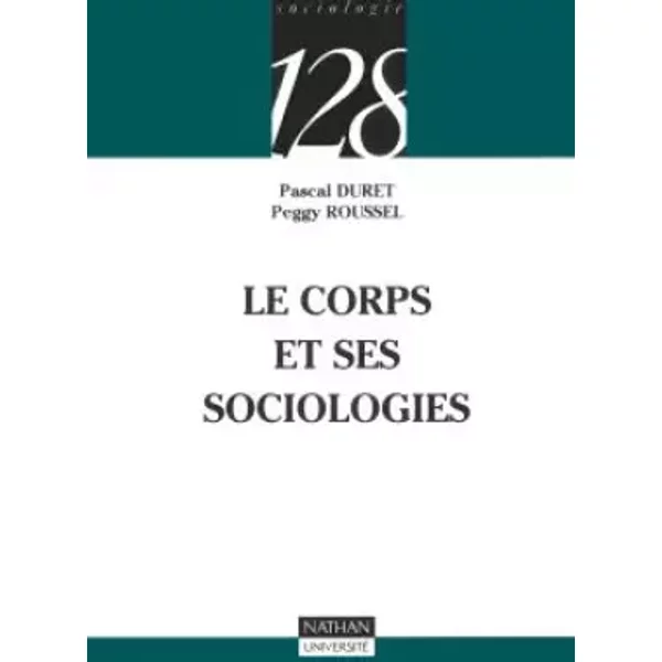 Le Corps Et Ses Sociologies - Pascal Duret, Peggy Roussel-image