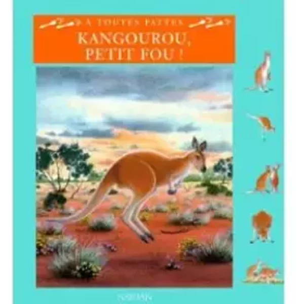 KANGOUROU, PETIT FOU ! - Catherine Fichaux, Ariane Chottin