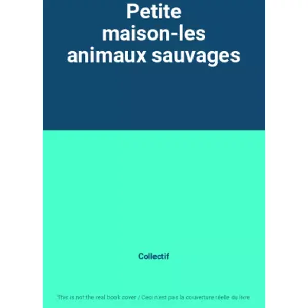 Petite Maison-Les Animaux Sauvages - Collectif-image