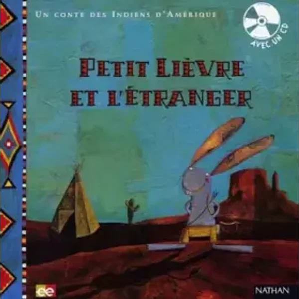 Un conte des indiens d'Amérique : Petit lièvre et l'étranger (avec un CD) - Partenariat avec l'Education Enfantine