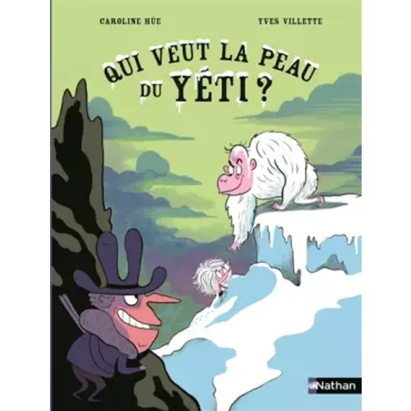 Qui veut la peau du Yéti ? - Yves Villette, Caroline Hüe
