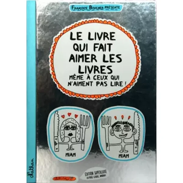 Le livre qui fait aimer les livres: Version collector - Françoize Boucher