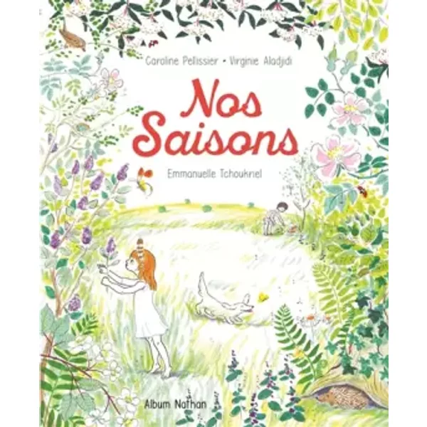 Nos Saisons - Un livre sensible et poétique - Dès 3 ans - Caroline Pellissier, Virginie Aladjidi
