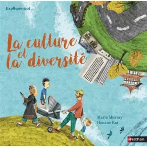 La culture et diversité - documentaire dès 6 ans - Marie Murray, Hanane Kai