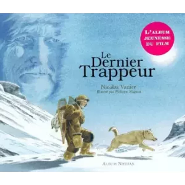 Le Dernier Trappeur - Nicolas Vanier Et Philippe Mignon-image