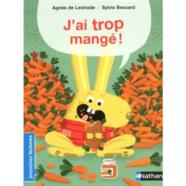 J'ai Trop Mangé ! - AgnèS De Lestrade Et Sylvie Bessard-image
