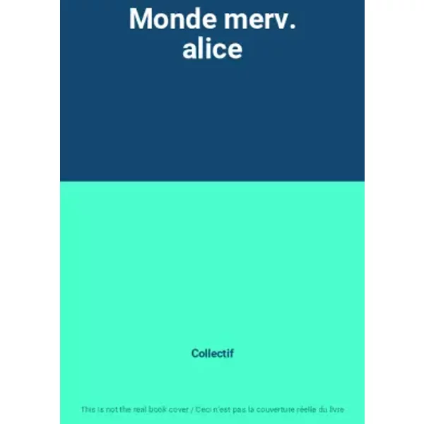 Monde Merv. Alice - Collectif-image