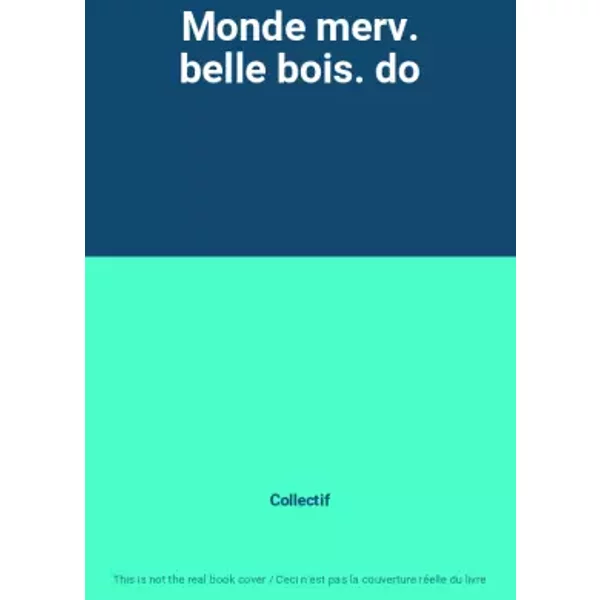 Monde Merv. Belle Bois. Do - Collectif-image