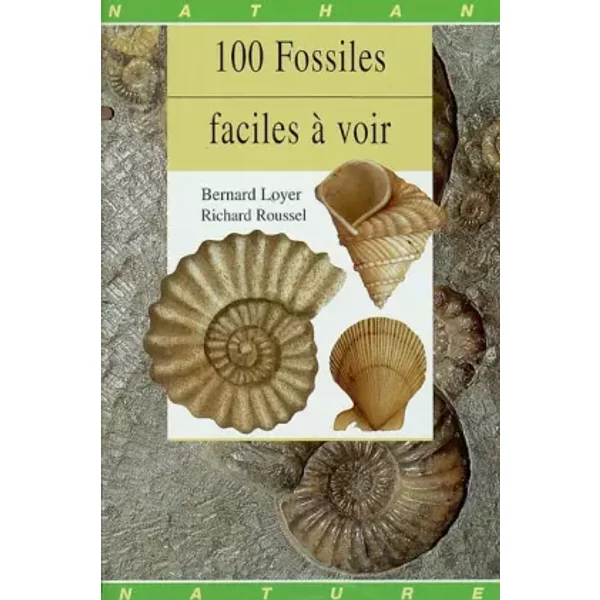 100 fossiles faciles à voir - Bernard Loyer, Richard Roussel