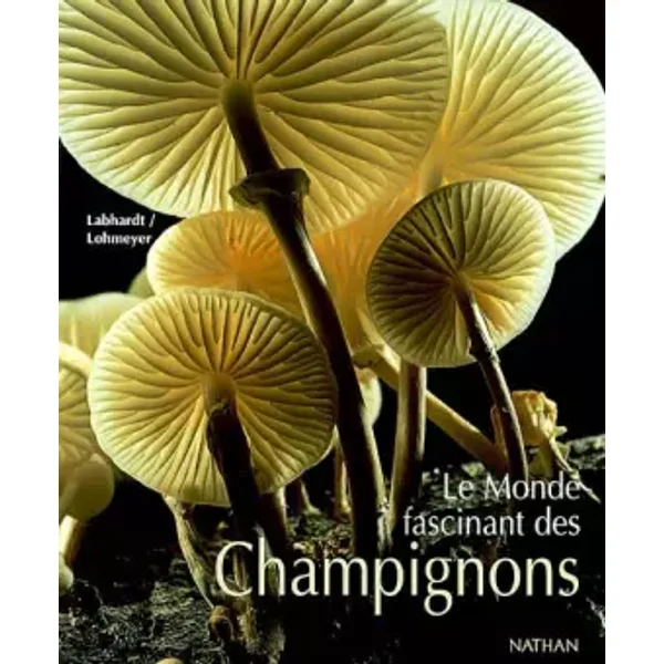 Le Monde fascinant des champignons - Labhart - Lohmeyer